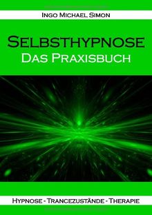 Selbsthypnose: Das Praxisbuch
