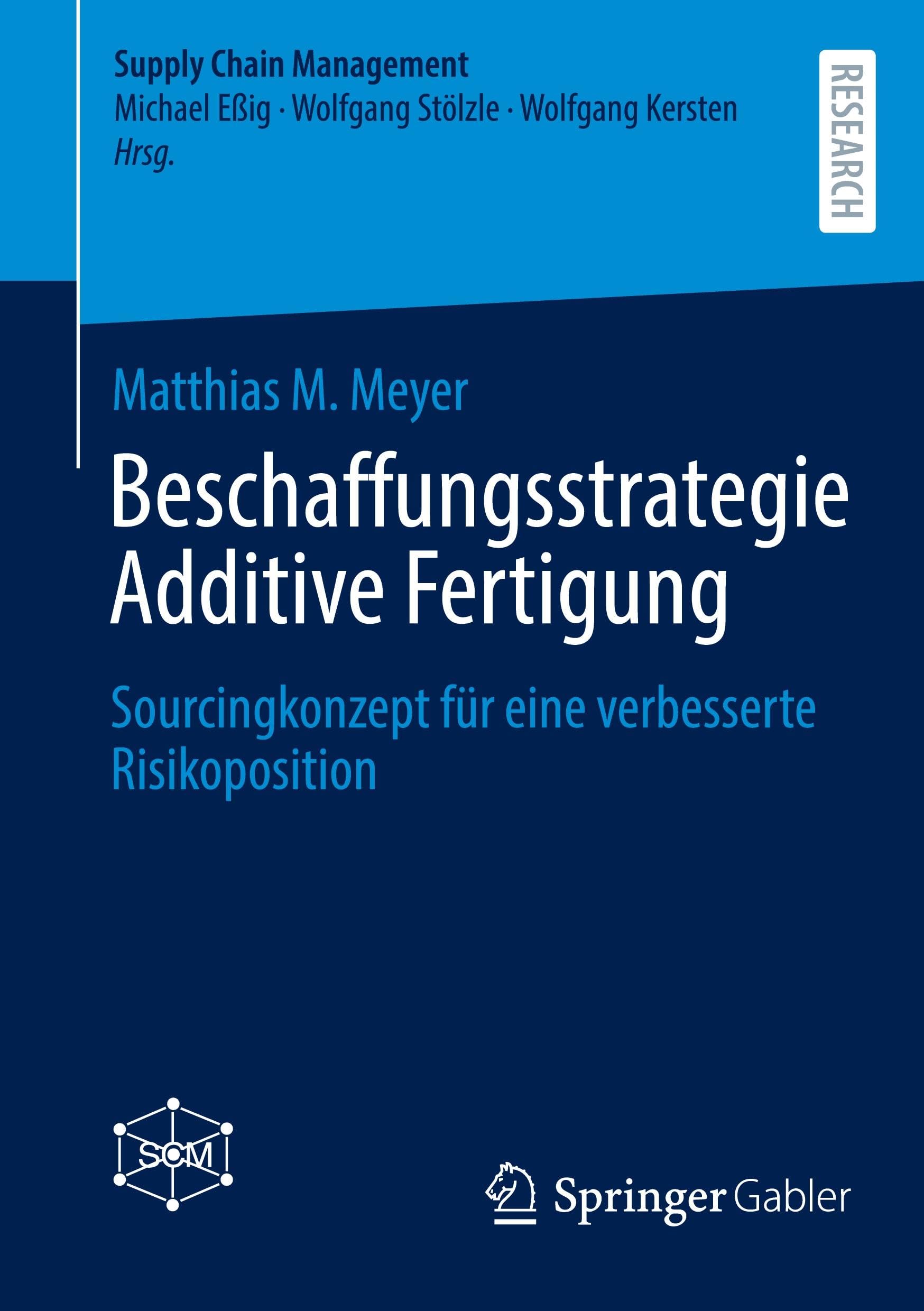Beschaffungsstrategie Additive Fertigung: Sourcingkonzept für eine verbesserte Risikoposition (Supply Chain Management)