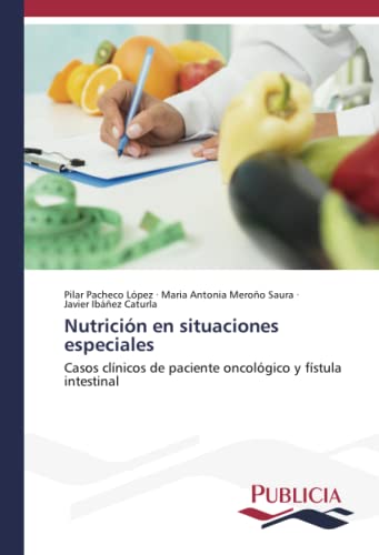 Nutrición en situaciones especiales: Casos clínicos de paciente oncológico y fístula intestinal