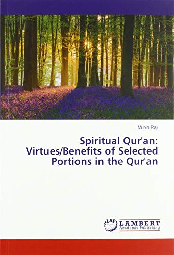 Spiritual Qur'an: Virtues/Benefits of Selected Portions in the Qur'an