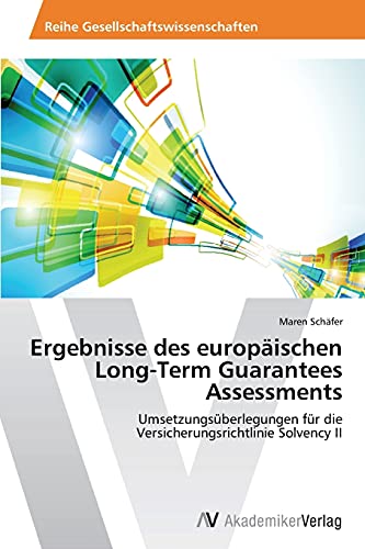Ergebnisse des europäischen Long-Term Guarantees Assessments: Umsetzungsüberlegungen für die Versicherungsrichtlinie Solvency II