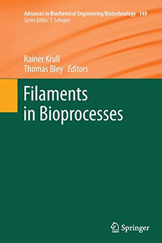 Filaments in Bioprocesses (Advances in Biochemical Engineering/Biotechnology, Band 149)