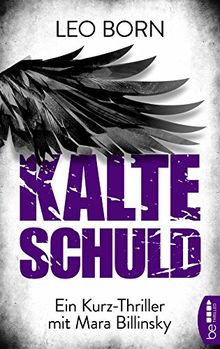 Kalte Schuld: Ein Kurz-Thriller mit Mara-Billinsky