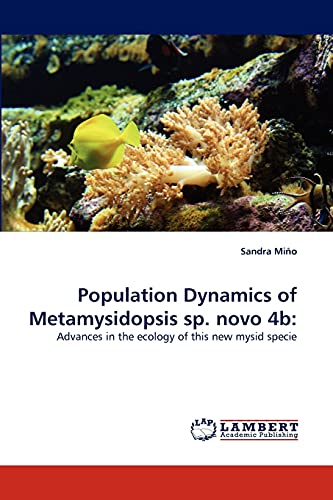 Population Dynamics of Metamysidopsis sp. novo 4b:: Advances in the ecology of this new mysid specie