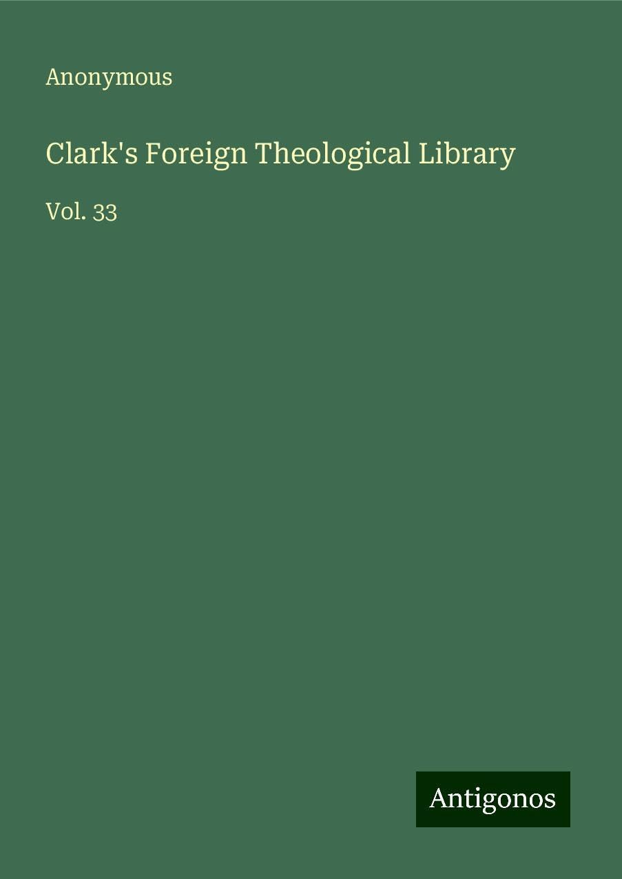 Clark's Foreign Theological Library: Vol. 33