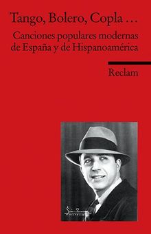 Tango, Bolero, Copla...: Canciones populares modernas de España y de Hispanoamérica. (Fremdsprachentexte)