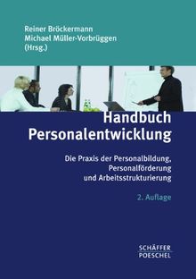 Handbuch Personalentwicklung: Die Praxis der Personalbildung, Personalförderung und Arbeitsstrukturierung