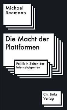 Die Macht der Plattformen: Politik in Zeiten der Internet-Giganten