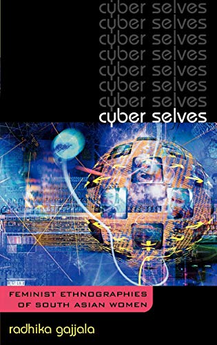 Cyber Selves: Feminist Ethnographies of South Asian Women