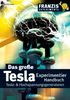 Das grosse Tesla Experimentier Handbuch: Tesla- & Hochspannungsgeneratoren