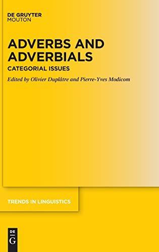 Adverbs and Adverbials: Categorial Issues (Trends in Linguistics. Studies and Monographs [TiLSM], 371)