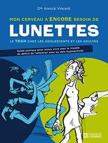 Mon cerveau a encore besoin de lunettes : Le TDAH chez les adolescents et les adultes