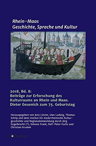 Rhein-Maas. Geschichte, Sprache und Kultur: Beiträge zur Erforschung des Kulturraums an Rhein und Maas. Dieter Geuenich zum 75. Geburtstag