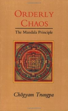 Orderly Chaos: The Mandala Principle (Dharma Ocean Series)