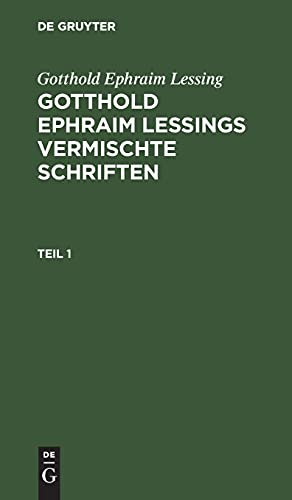 Gotthold Ephraim Lessing: Gotthold Ephraim Lessings Vermischte Schriften. Teil 1: GELVS-B, Teil 1