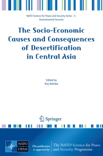 The Socio-Economic Causes and Consequences of Desertification in Central Asia (NATO Science for Peace and Security Series C: Environmental Security)