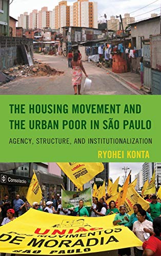 The Housing Movement and the Urban Poor in São Paulo: Agency, Structure, and Institutionalization