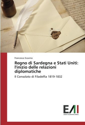 Regno di Sardegna e Stati Uniti: l'inizio delle relazioni diplomatiche: Il Consolato di Filadelfia 1819-1832