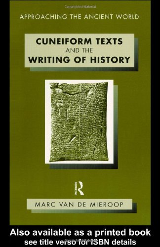 Marc Van De Mieroop Cuneiform Texts And The Writing Of History (Approaching The Ancient World)