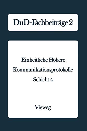 Einheitliche Höhere Kommunikationsprotokolle: Schicht 4 (DuD-Fachbeiträge) (German Edition) (DuD-Fachbeiträge, 2, Band 2)