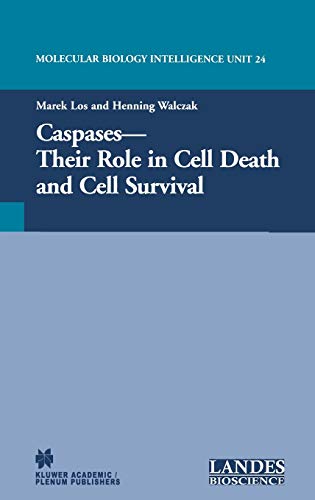 Caspases: Their Role in Cell Death and Cell Survival (Molecular Biology Intelligence Unit)