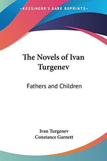 The Novels of Ivan Turgenev: Fathers and Children