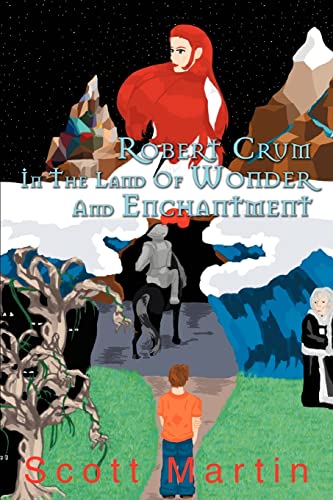ROBERT CRUM IN THE LAND OF WONDER AND ENCHANTMENT: A Faerie Adventure