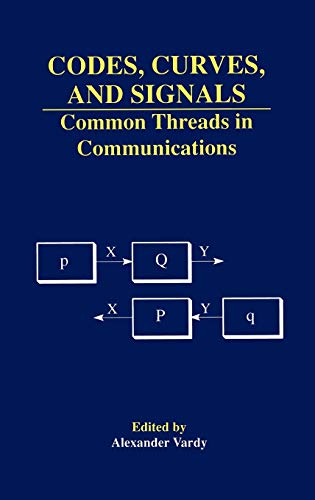 Codes, Curves, and Signals: Common Threads in Communications (The Springer International Series in Engineering and Computer Science, 485, Band 485)