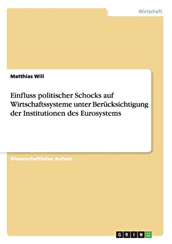 Einfluss politischer Schocks auf Wirtschaftssysteme unter Berücksichtigung der Institutionen des Eurosystems