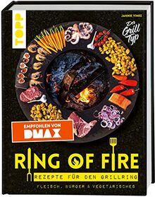 Ring of Fire. Rezepte für den Grillring. Fleisch, Burger & Vegetarisches - Empfohlen von DMAX: Leckere Rezepte mit Fleisch und Fisch, Burger, Vegetarisches, Saucen und Nachtisch