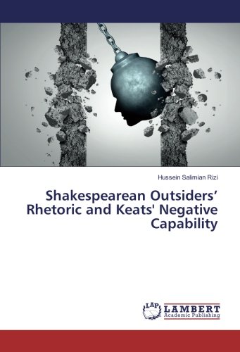 Shakespearean Outsiders’ Rhetoric and Keats' Negative Capability