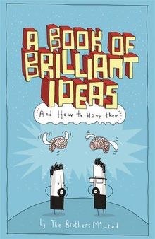 A Book of Brilliant Ideas: And How to Have Them