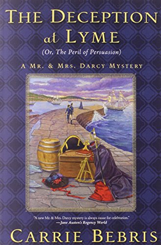 The Deception at Lyme: Or, the Peril of Persuasion (Mr. & Mrs. Darcy Mysteries)