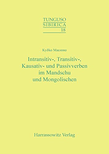 Intransitiv-, Transitiv-, Kausativ- und Passivverben im Mandschu und Mongolischen (Tunguso-Sibirica)