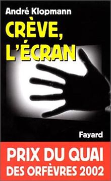 Crève l'écran - Prix Quai des Orfèvres  2002 de Klopmann, André | Livre | état bon