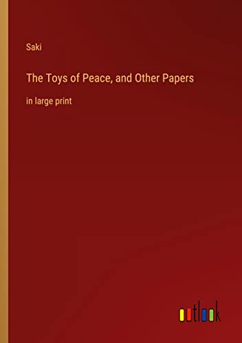 The Toys of Peace, and Other Papers: in large print