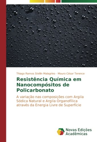 Resistência Química em Nanocompósitos de Policarbonato: A variação nas composições com Argila Sódica Natural e Argila Organofílica através da Energia Livre de Superfície