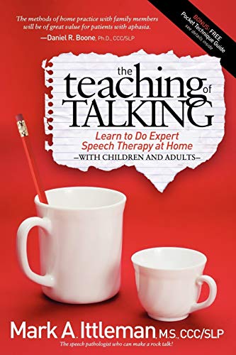 Teaching of Talking: Learn to Do Expert Speech Therapy at Home With Children and Adults