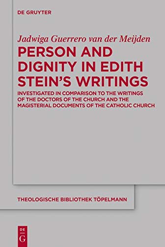 Person and Dignity in Edith Stein’s Writings: Investigated in Comparison to the Writings of the Doctors of the Church and the Magisterial Documents of ... (Theologische Bibliothek Töpelmann, Band 186)