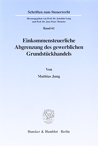 Einkommensteuerliche Abgrenzung des gewerblichen Grundstückhandels. Mit Tab. (Schriften zum Steuerrecht; SSR 61)