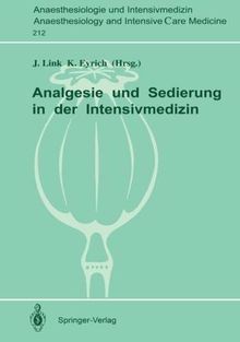 Analgesie und Sedierung in der Intensivmedizin: Symposium am 04. und 05. November 1988, Klinikum Steglitz der F.U. Berlin (Anaesthesiologie und . . . ... and Intensive Care Medicine, Band 212)