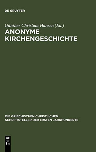 Anonyme Kirchengeschichte: (Gelasius Cyzicenus, CPG 6034) (Die griechischen christlichen Schriftsteller der ersten Jahrhunderte, N.F. 9)