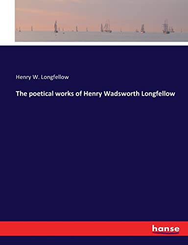 The poetical works of Henry Wadsworth Longfellow