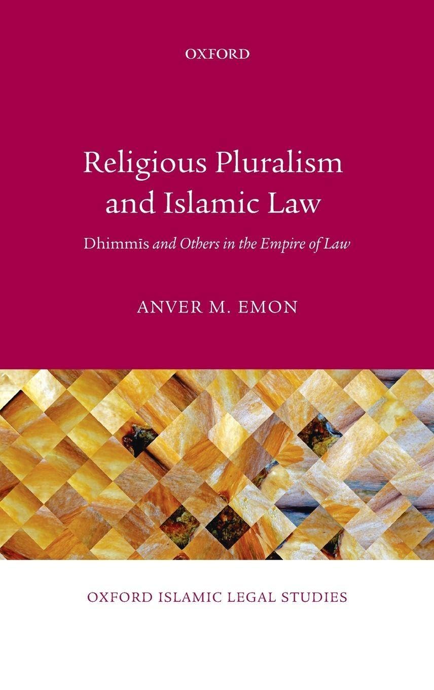 RELIGIO PLURALISM & ISLAMIC LAW OISLS C: Dhimmis and Others in the Empire of Law (Oxford Islamic Legal Studies)