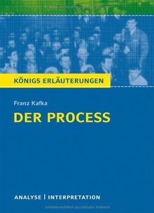 Königs Erläuterungen: Textanalyse und Interpretation zu Kafka. Der Proceß. Alle erforderlichen Infos für Abitur, Matura, Klausur und Referat plus Musteraufgaben mit Lösungen