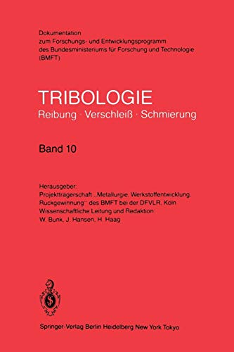 Tribologie Reibung, Verschleiß, Schmierung (German Edition): Gleitlager, Konstruktive Gestaltung, Betriebsverhalten von Reibungssystemen, ... Reibung, Verschleiß, Schmierung, 10, Band 10)