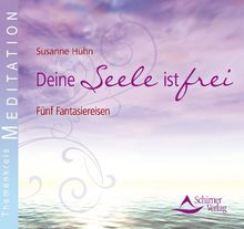 Deine Seele ist frei - Fünf Fantasiereisen