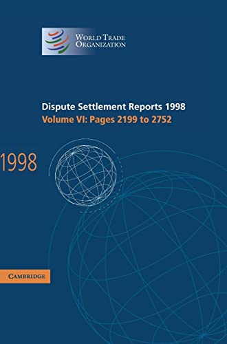 Dispute Settlement Reports 1998: Volume 6, Pages 2199-2752: Pages 2199 to 2752 (World Trade Organization Dispute Settlement Reports, Band 6)