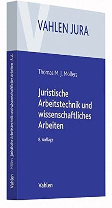 Juristische Arbeitstechnik und wissenschaftliches Arbeiten: Klausur, Hausarbeit, Seminararbeit, Studienarbeit, Staatsexamen, Dissertation