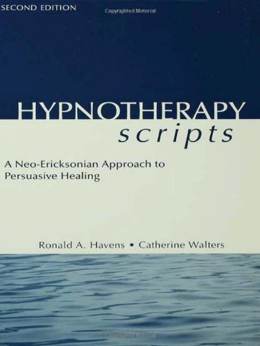 Hypnotherapy Scripts: A Neo-Ericksonian Approach to Persuasive Healing